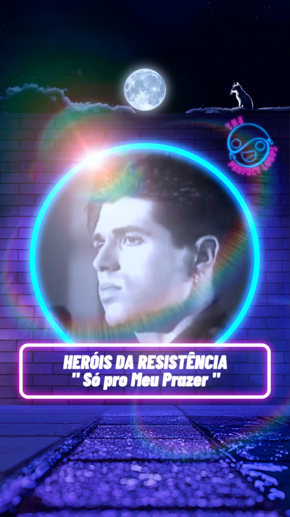 Heróis da Resistência – Só pro Meu Prazer
